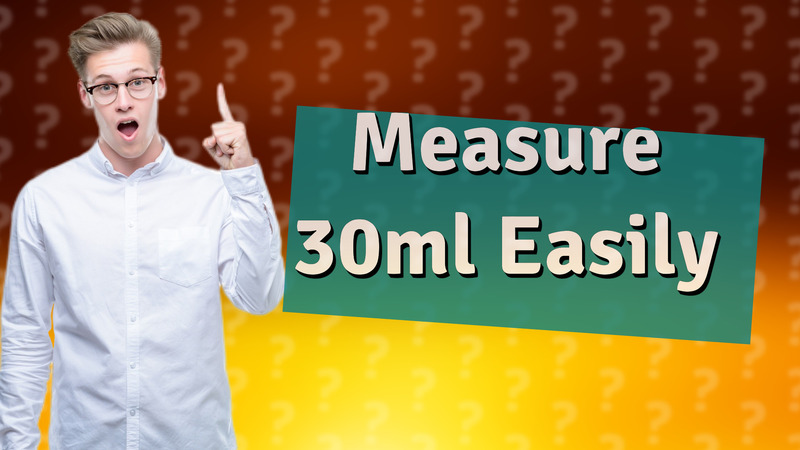 Measure 30ml Easily