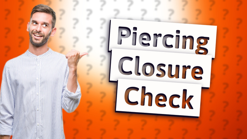 Piercing Closure Check