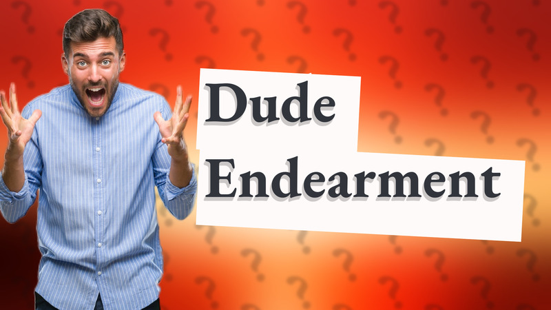 Dude Endearment