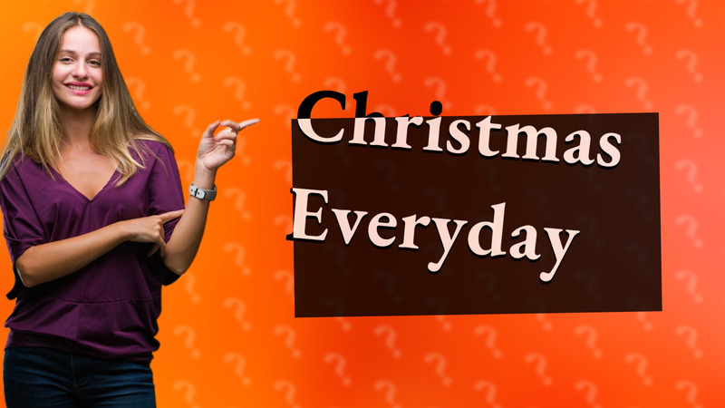 Christmas Everyday