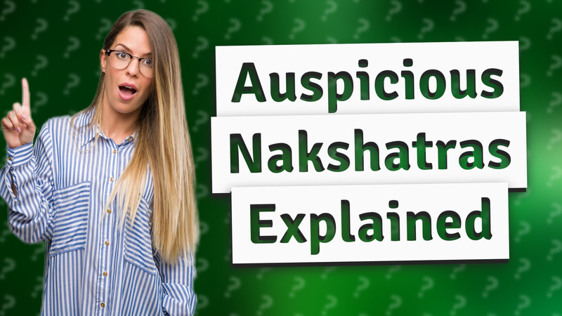 Auspicious Nakshatras Explained