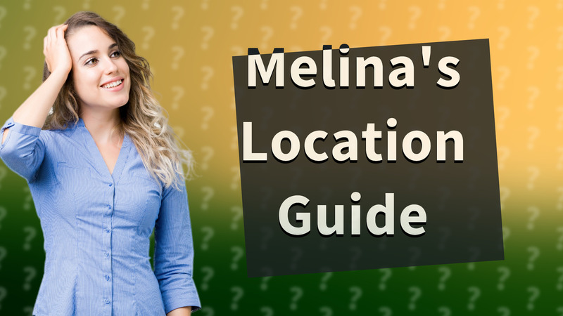 Melina's Location Guide