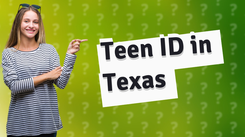Teen ID in Texas