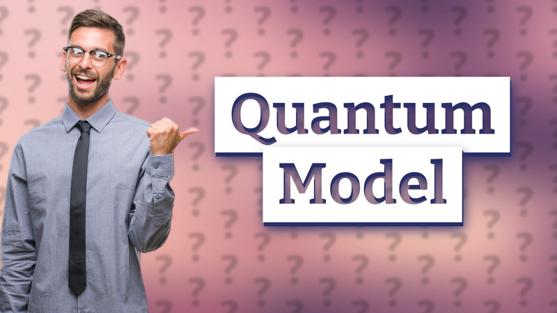 Quantum Model