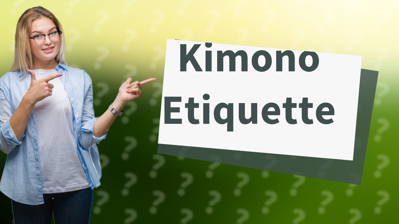 Kimono Etiquette