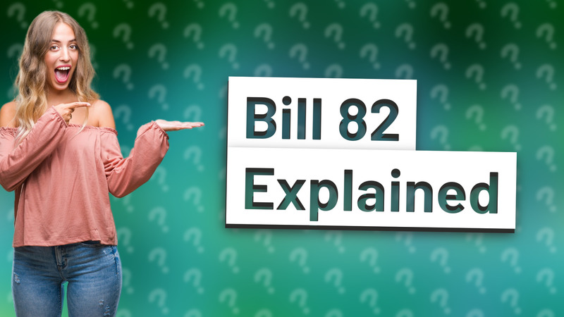 Bill 82 Explained