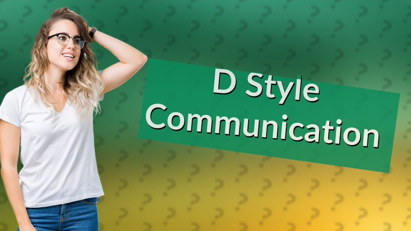 D Style Communication