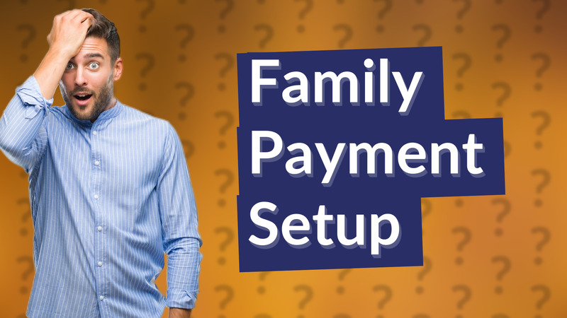 Family Payment Setup