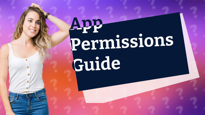 App Permissions Guide