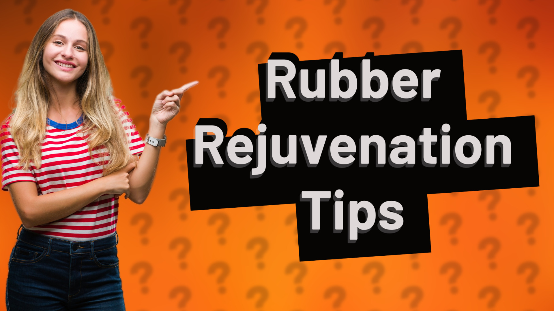Rubber Rejuvenation Tips