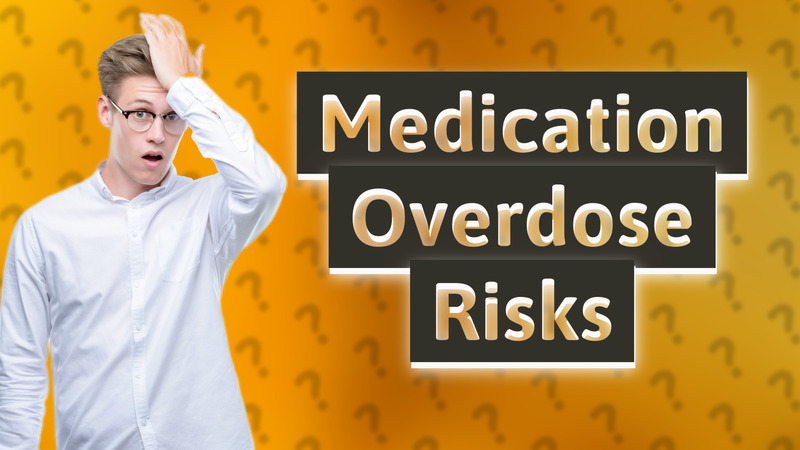 Medication Overdose Risks
