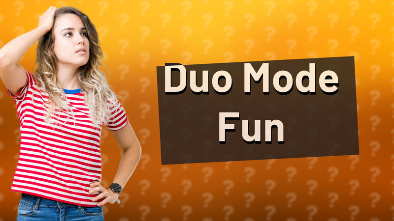 Duo Mode Fun