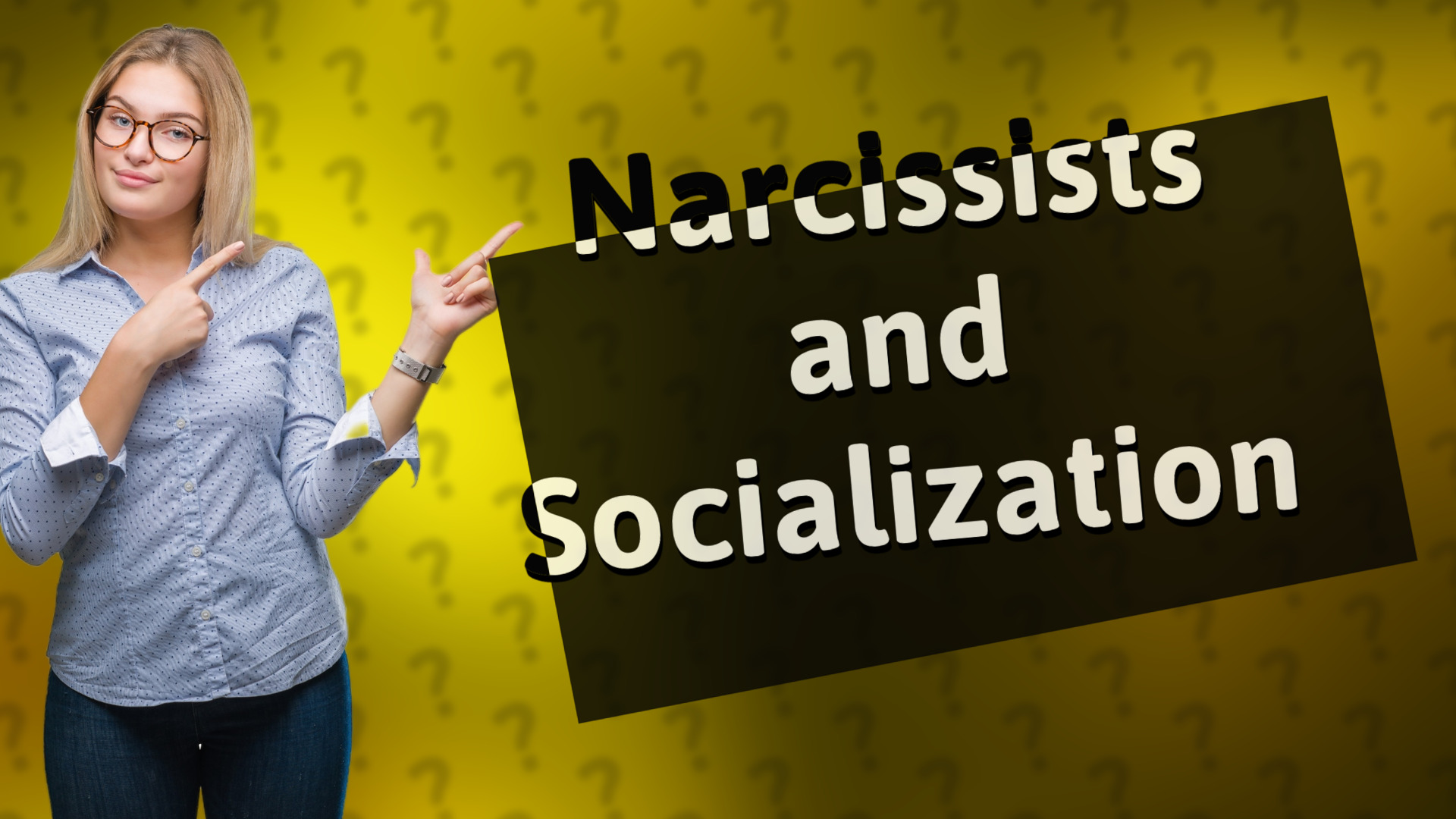 Narcissists and Socialization