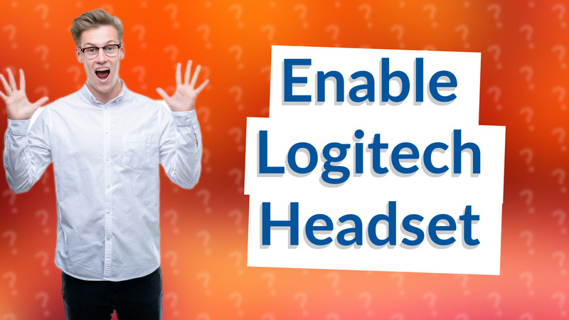 Enable Logitech Headset