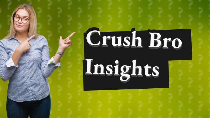 Crush Bro Insights