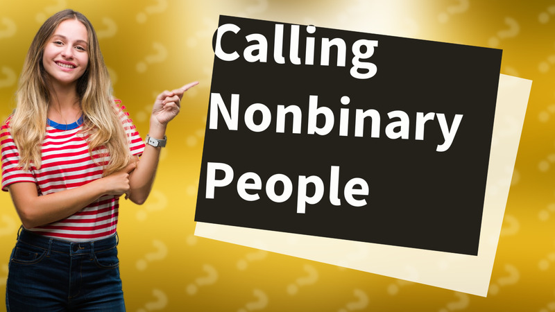 Calling Nonbinary People