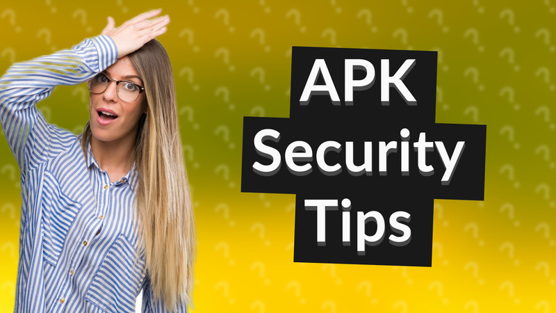 APK Security Tips
