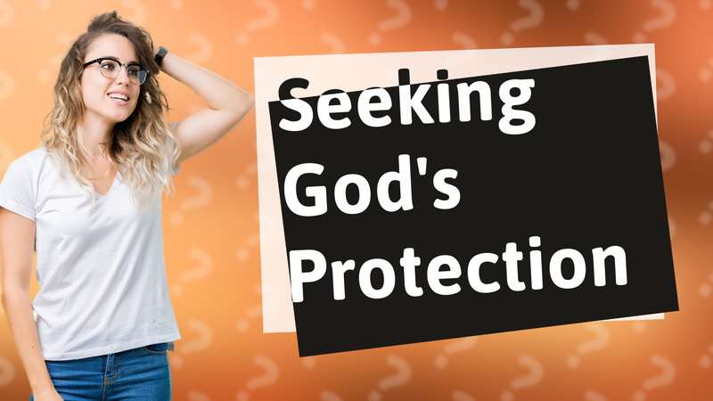 Seeking God's Protection