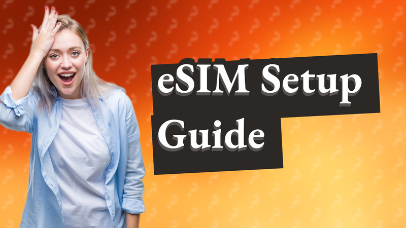 eSIM Setup Guide
