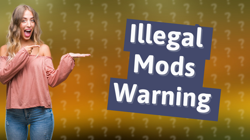 Illegal Mods Warning