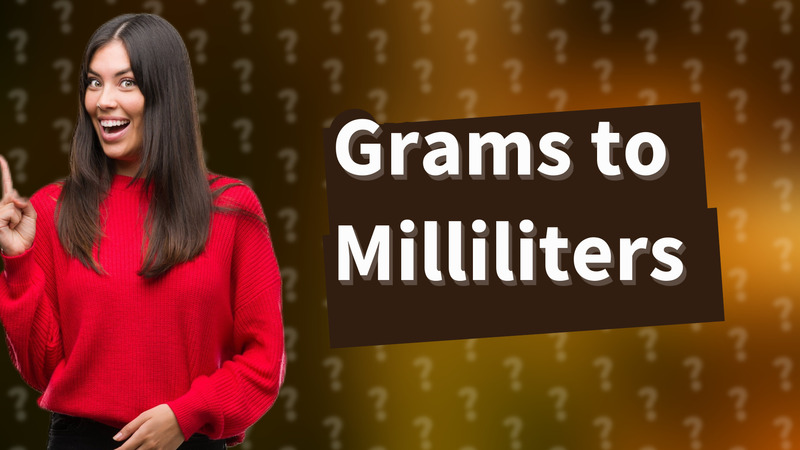 Grams to Milliliters