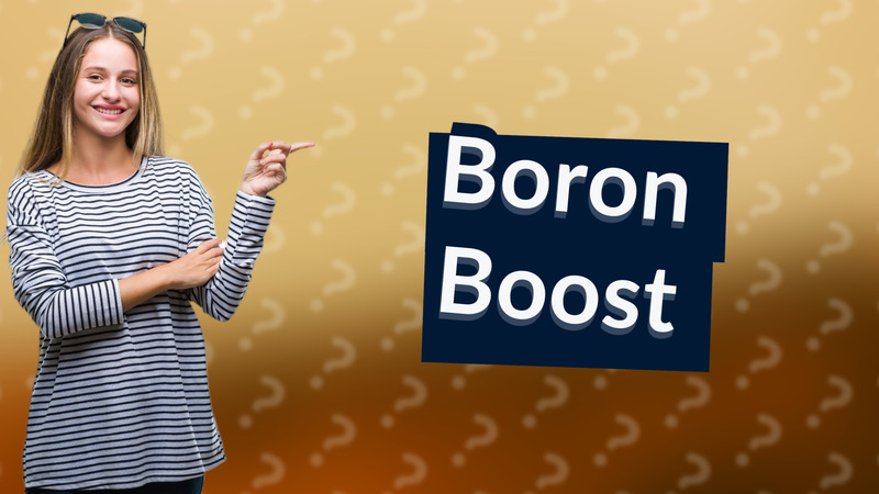 Boron Boost