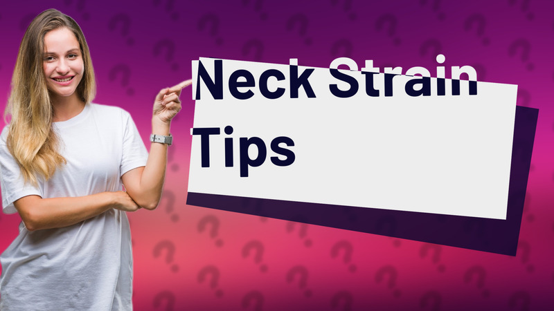 Neck Strain Tips