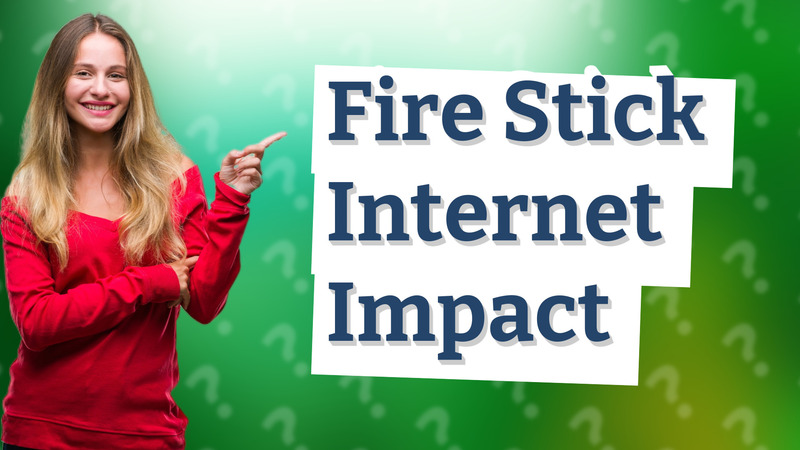 Fire Stick Internet Impact