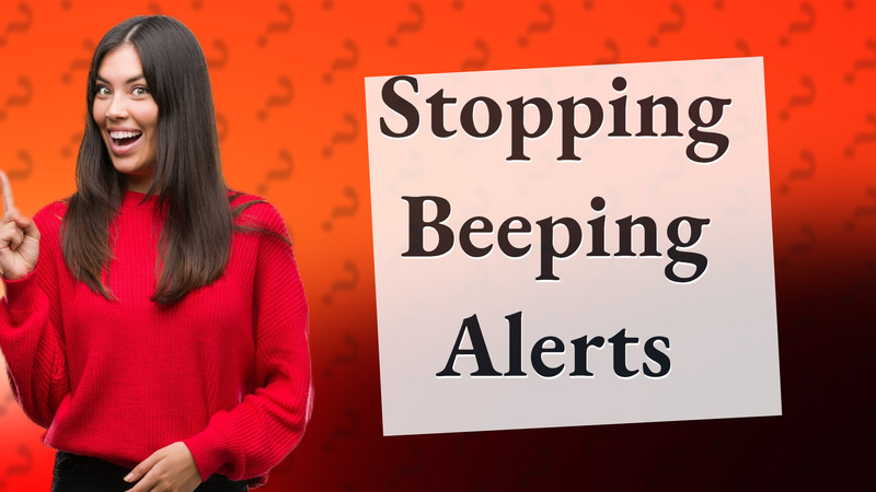 Stopping Beeping Alerts