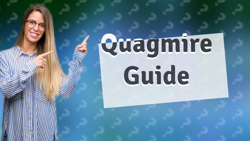 Quagmire Guide