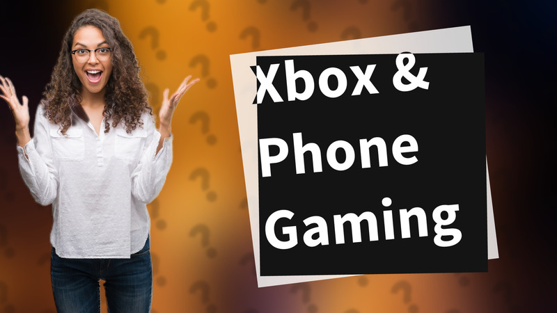 Xbox & Phone Gaming