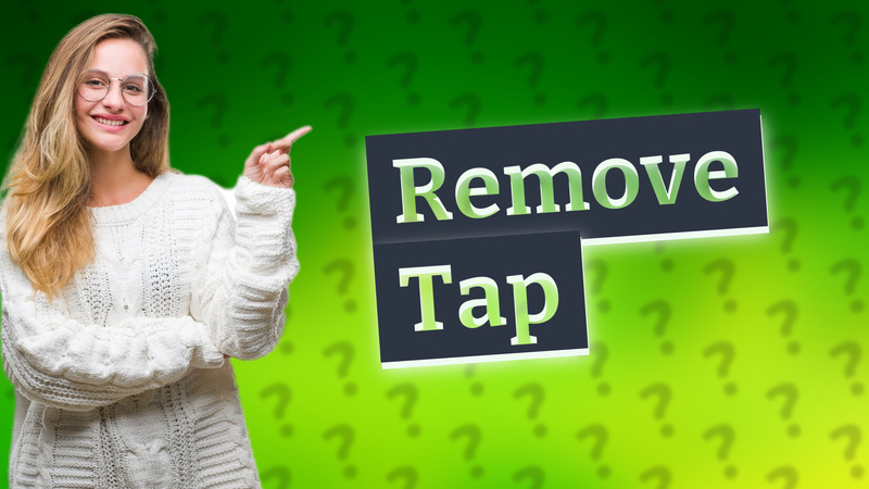 Remove Tap