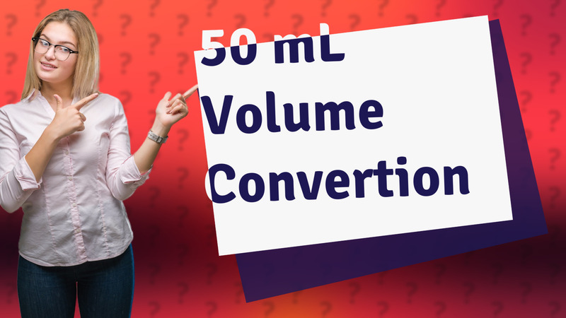 50 mL Volume Convertion
