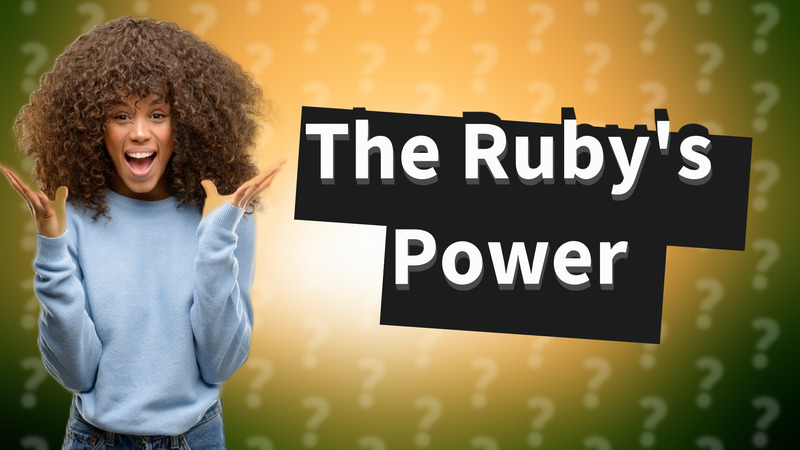 The Ruby's Power