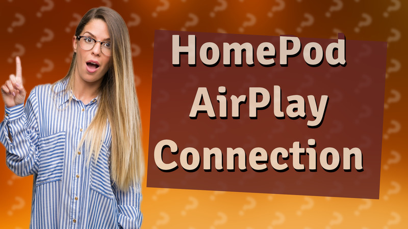 HomePod AirPlay Connection