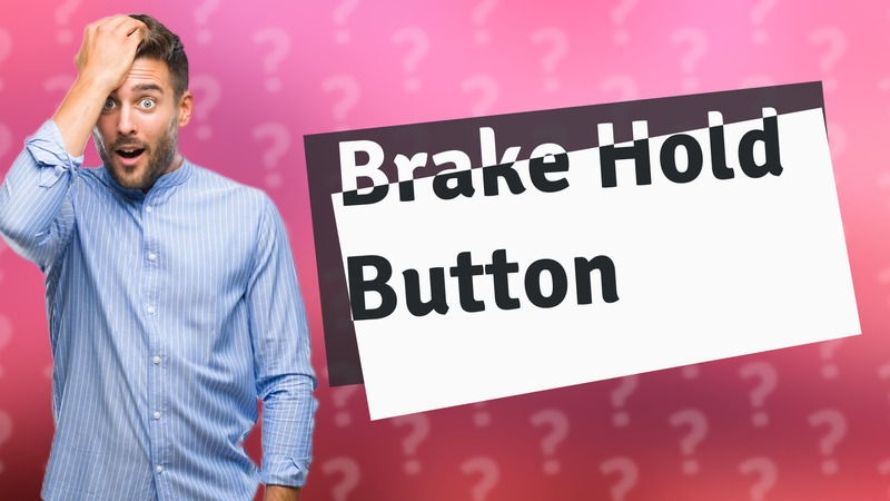 Brake Hold Button
