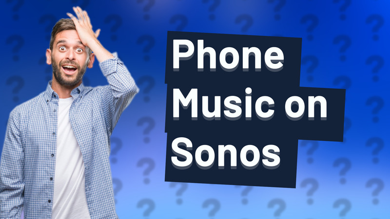 Phone Music on Sonos