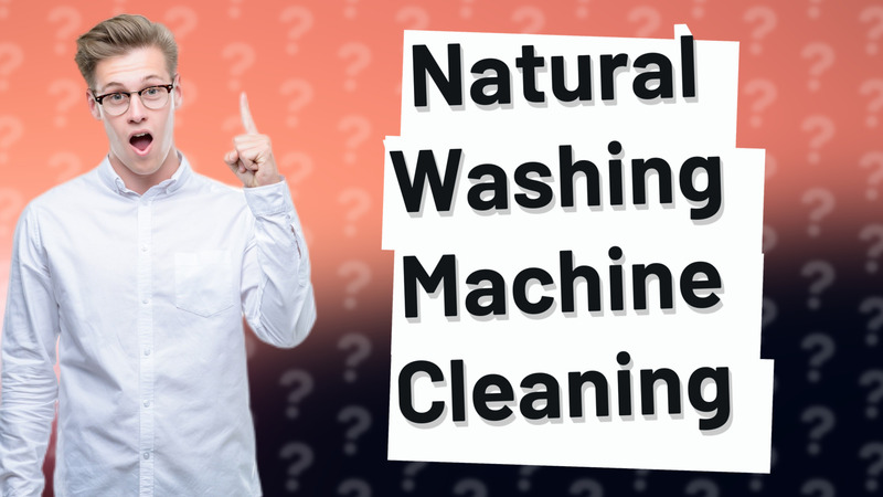 Natural Washing Machine Cleaning