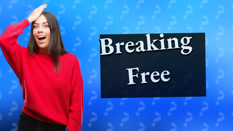 Breaking Free