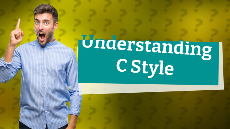 Understanding C Style