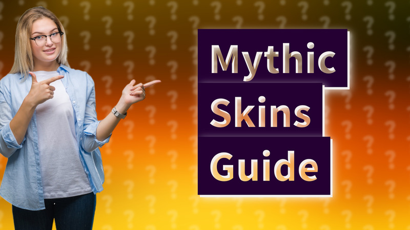Mythic Skins Guide