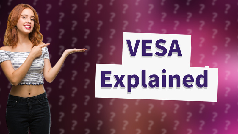 VESA Explained