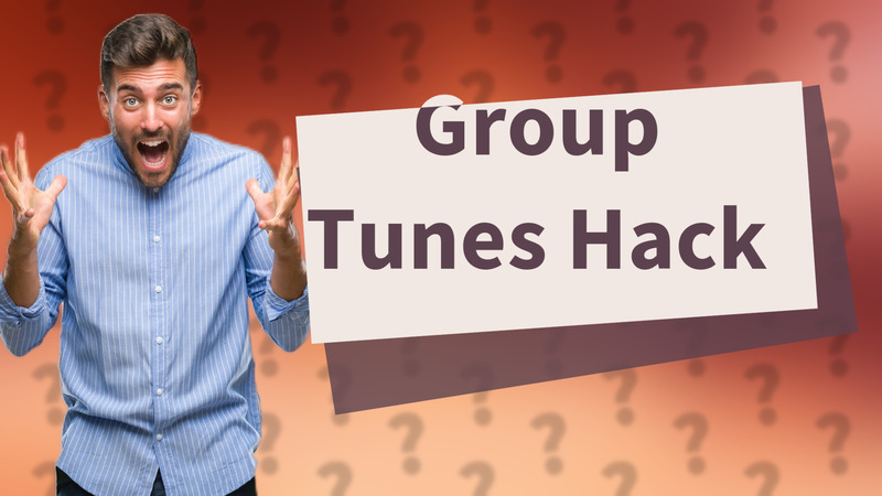 Group Tunes Hack