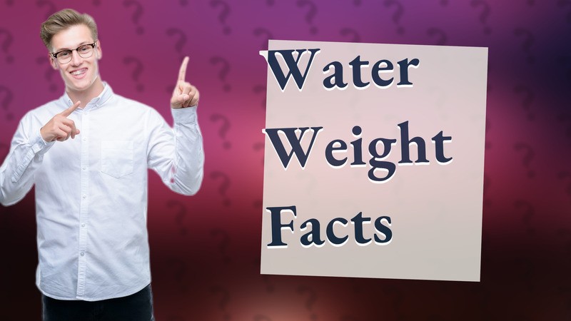Water Weight Facts