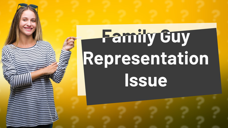 Family Guy Representation Issue