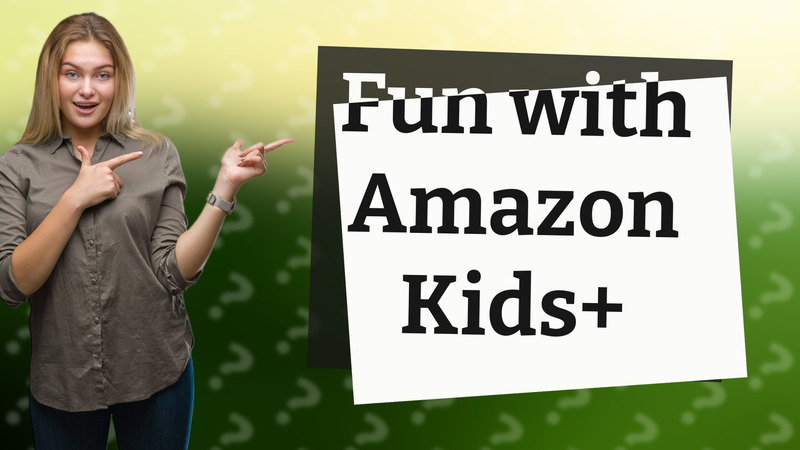 Fun with Amazon Kids+