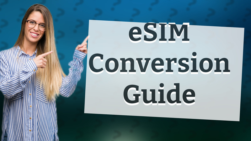 eSIM Conversion Guide