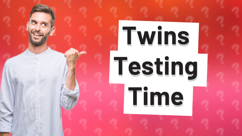 Twins Testing Time