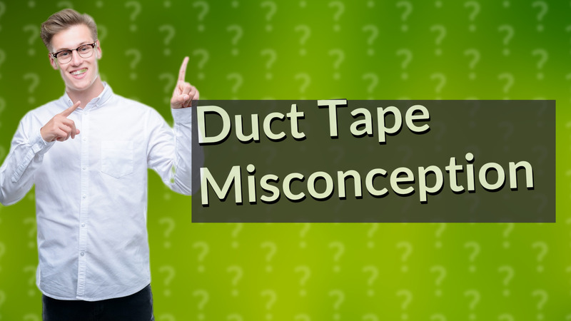 Duct Tape Misconception