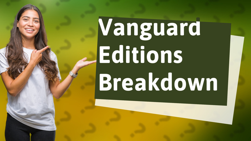 Vanguard Editions Breakdown